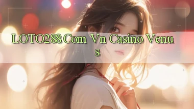 loto288 com vn casino venus
