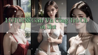loto288 com vn Cổng trò chơi slot