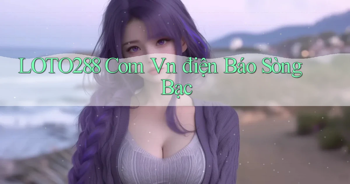 loto288 com vn điện báo sòng bạc