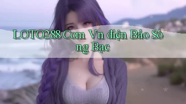 loto288 com vn điện báo sòng bạc