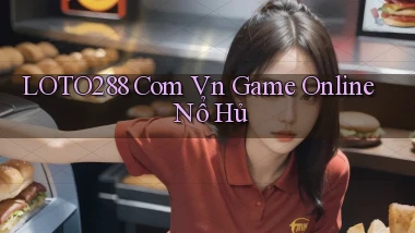 loto288 com vn game online nổ hủ