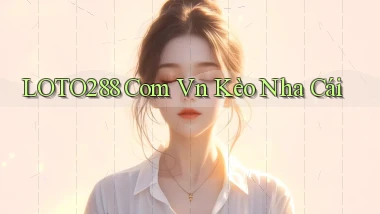 loto288 com vn kèo nha cái