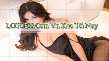 loto288 com vn keo tôi nay