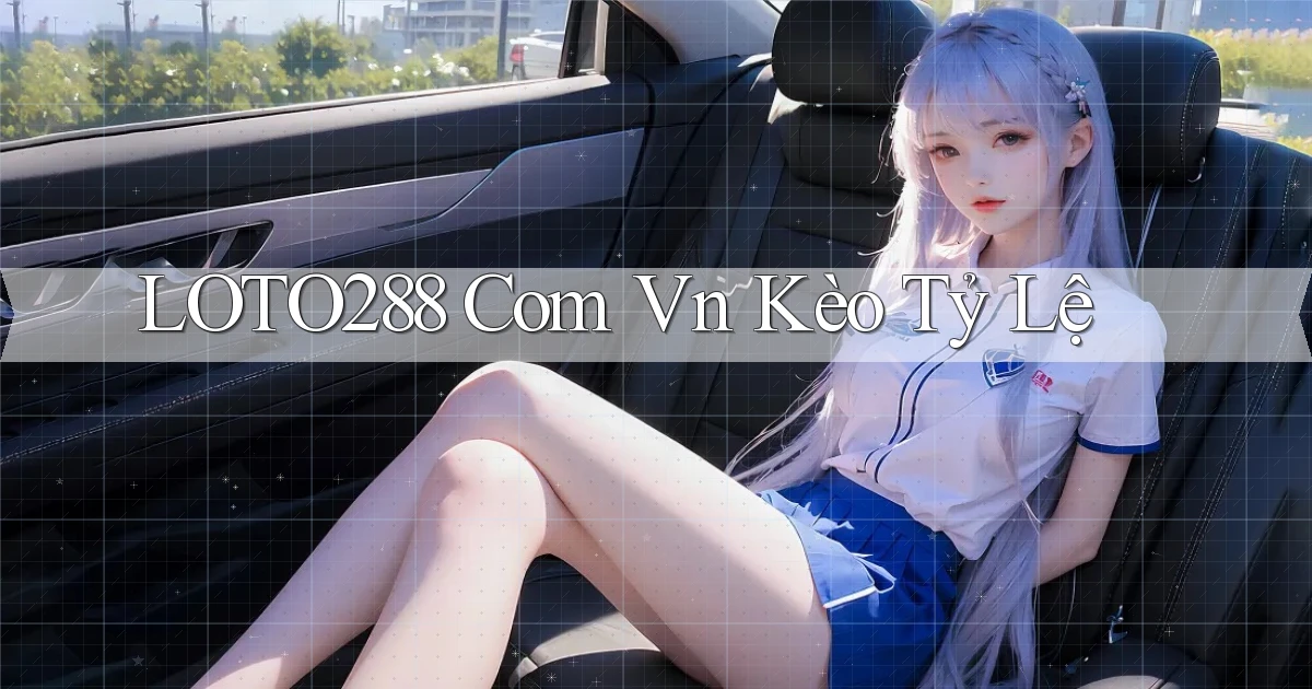 loto288 com vn kèo tỷ lệ