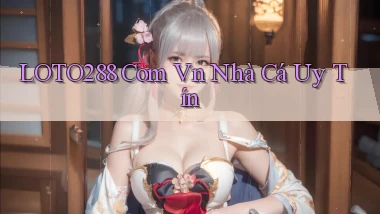 loto288 com vn nhà cá uy tín