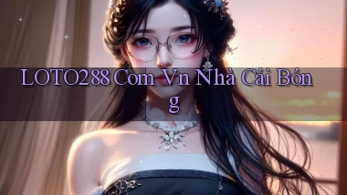 loto288 com vn nhà cái bóng