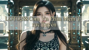 loto288 com vn Phần mềm trực tuyến