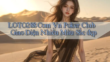 loto288 com vn poker club giao diện nhiều màu sắc đẹp