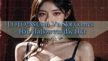 loto288 com vn slot games bản Halloween đặc biệt