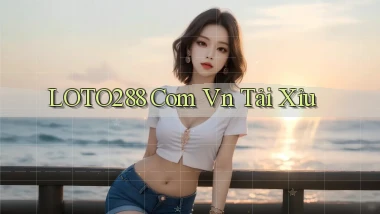 loto288 com vn tải xỉu