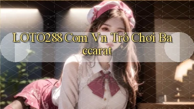 loto288 com vn trò chơi baccarat