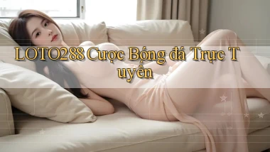 loto288 cược bóng đá trực tuyến