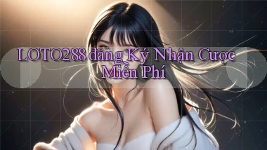 loto288 đăng ký nhận cược miễn phí
