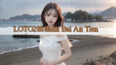loto288 đanh bai an tien