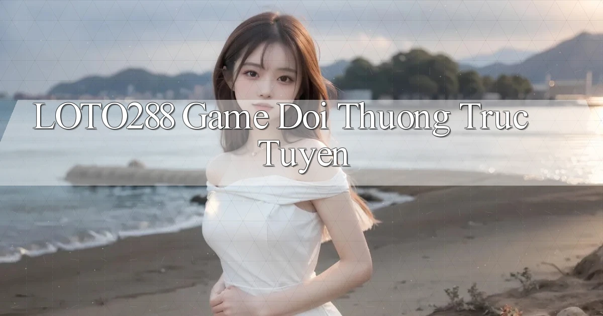 loto288 game doi thuong truc tuyen
