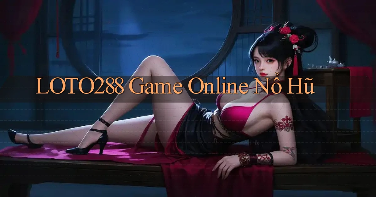 loto288 game online nổ hũ