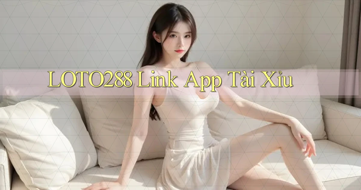 loto288 link app tài xỉu