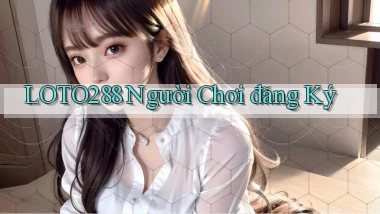 loto288  người chơi đăng ký