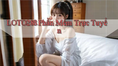 loto288 Phần mềm trực tuyến