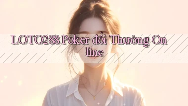 loto288 poker đổi thưởng online