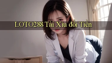 loto288 tài xỉu đổi tiền