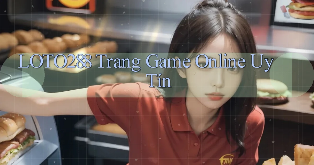 loto288  trang game online uy tín