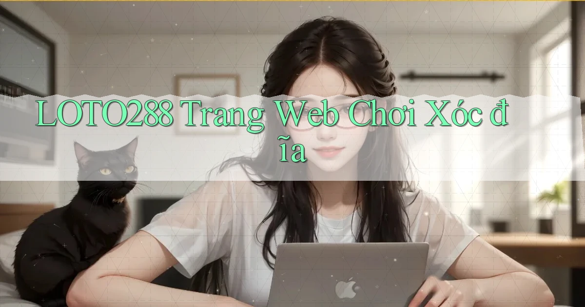 loto288 trang web chơi xóc đĩa