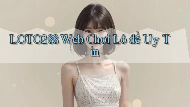 loto288 web chơi lô đề uy tín