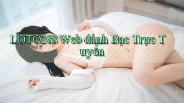 loto288 web đánh bạc trực tuyến