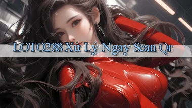 loto288 xử lý ngay scan qr