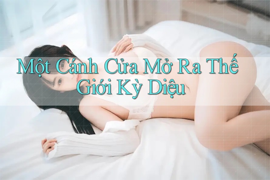 Một Cánh Cửa Mở Ra Thế Giới Kỳ Diệu Một Cánh Cửa Mở Ra Thế Giới Kỳ Diệu