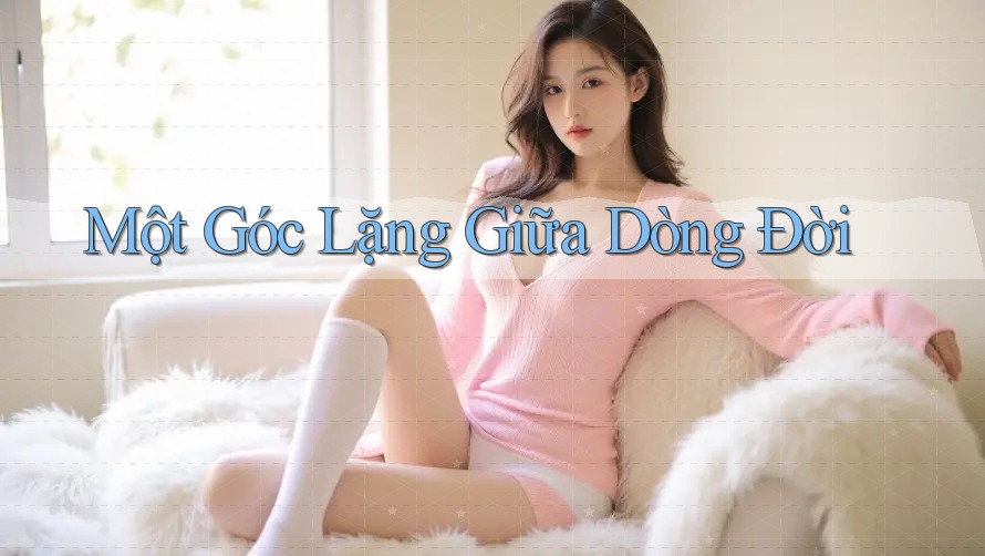 Một Góc Lặng Giữa Dòng Đời Một Góc Lặng Giữa Dòng Đời