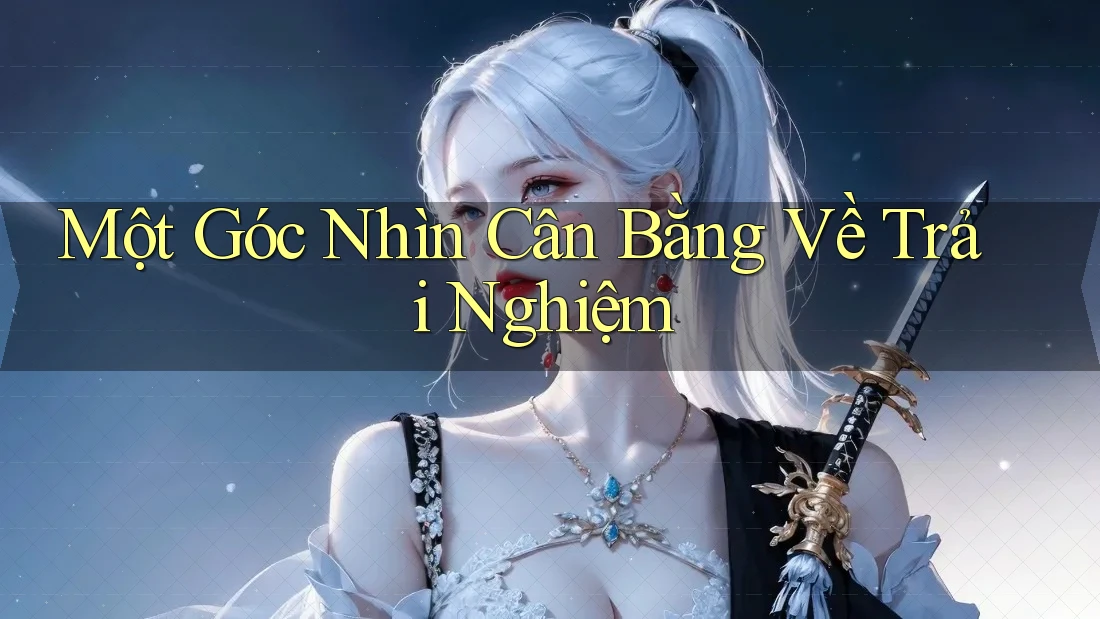 Một Góc Nhìn Cân Bằng Về Trải Nghiệm Một Góc Nhìn Cân Bằng Về Trải Nghiệm