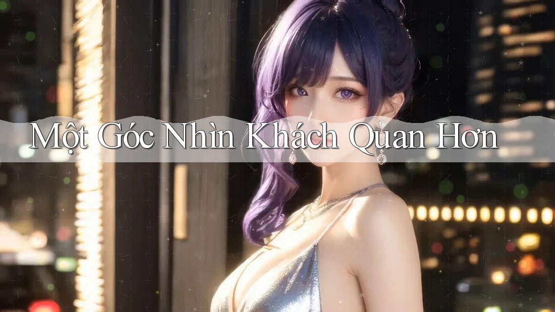 Một Góc Nhìn Khách Quan Hơn Một Góc Nhìn Khách Quan Hơn