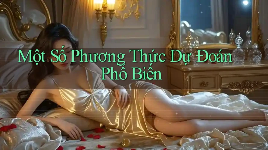 Một Số Phương Thức Dự Đoán Phổ Biến Một Số Phương Thức Dự Đoán Phổ Biến