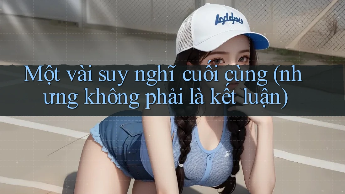Một vài suy nghĩ cuối cùng (nhưng không phải là kết luận) Một vài suy nghĩ cuối cùng (nhưng không phải là kết luận)