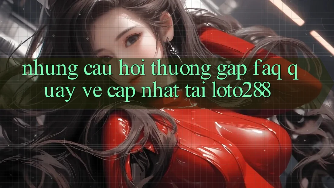 Những Câu Hỏi Thường Gặp (FAQ) Quay về Cập Nhật Tải Loto288 Những Câu Hỏi Thường Gặp (FAQ) Quay về Cập Nhật Tải Loto288