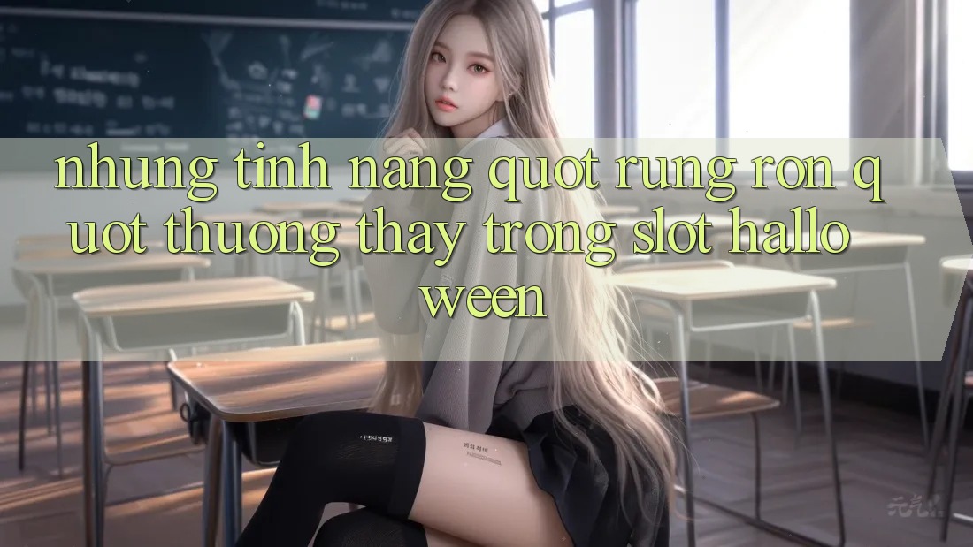 Những Tính Năng " Rùng Rợn" Thường Thấy Trong Slot Halloween Những Tính Năng " Rùng Rợn" Thường Thấy Trong Slot Halloween