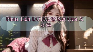 phân tích loto288 kết quả xổ số