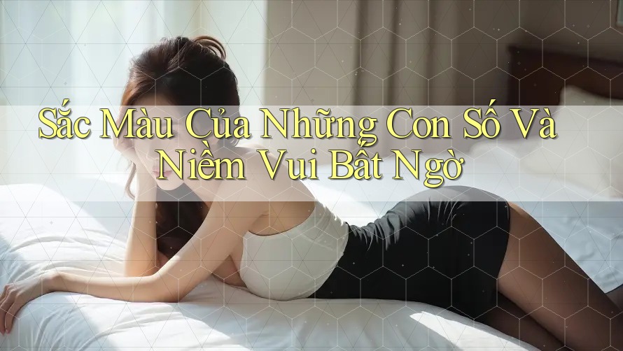 Sắc Màu Của Những Con Số Và Niềm Vui Bất Ngờ Sắc Màu Của Những Con Số Và Niềm Vui Bất Ngờ