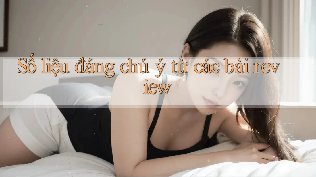 Số liệu đáng chú ý từ các bài review Số liệu đáng chú ý từ các bài review