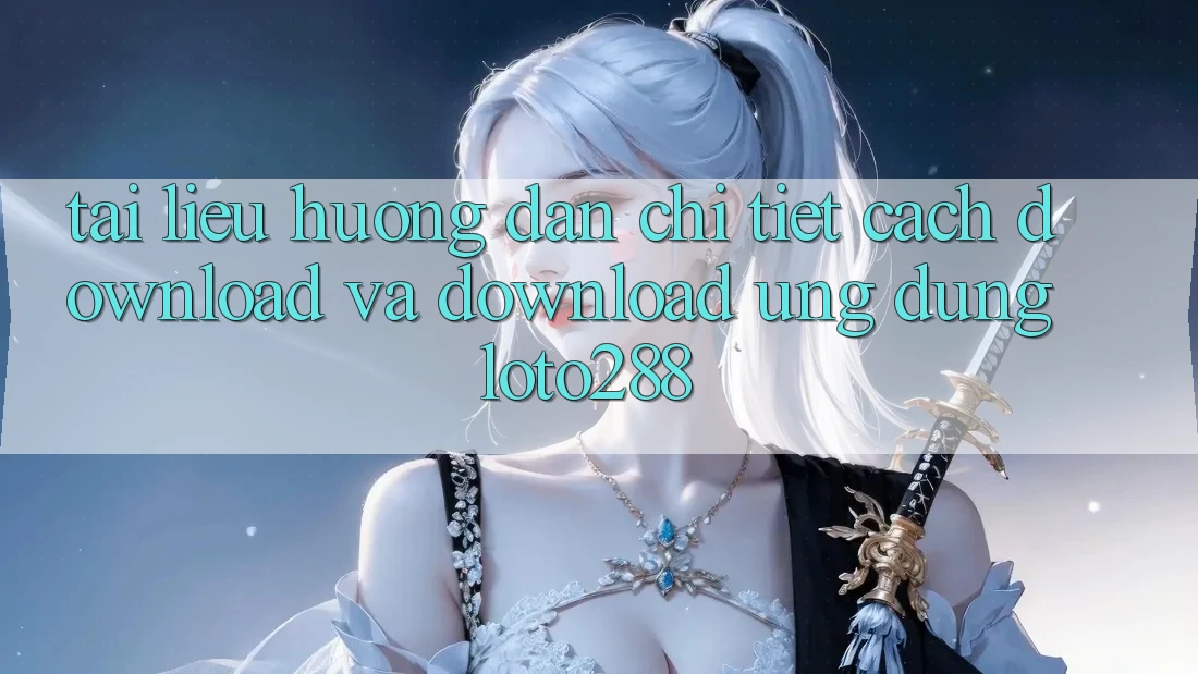 Tài liệu hướng dẫn Chi Tiết Cách Download Và Download Ứng Dụng Loto288 Tài liệu hướng dẫn Chi Tiết Cách Download Và Download Ứng Dụng Loto288