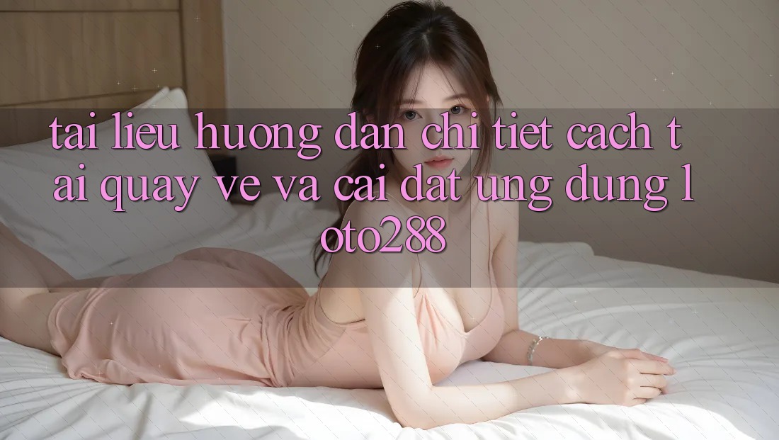 Tài liệu hướng dẫn Chi Tiết Cách Tải quay về Và Cài Đặt Ứng Dụng Loto288 Tài liệu hướng dẫn Chi Tiết Cách Tải quay về Và Cài Đặt Ứng Dụng Loto288
