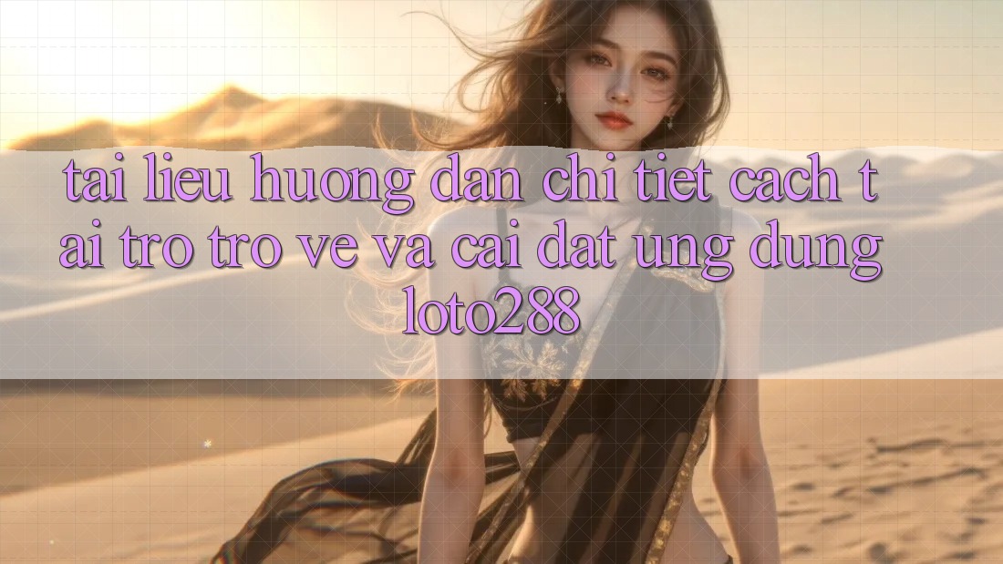 Tài liệu hướng dẫn Chi Tiết Cách Tải trở trở về Và Cài Đặt Ứng Dụng Loto288 Tài liệu hướng dẫn Chi Tiết Cách Tải trở trở về Và Cài Đặt Ứng Dụng Loto288