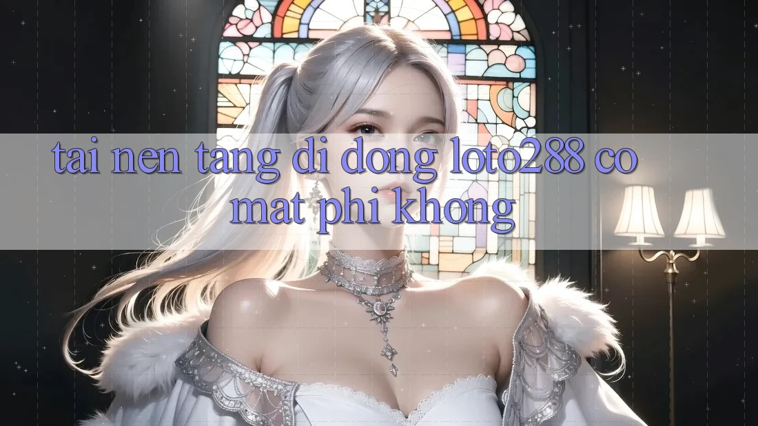 Tải nền tảng di động Loto288 có mất phí không? Tải nền tảng di động Loto288 có mất phí không?