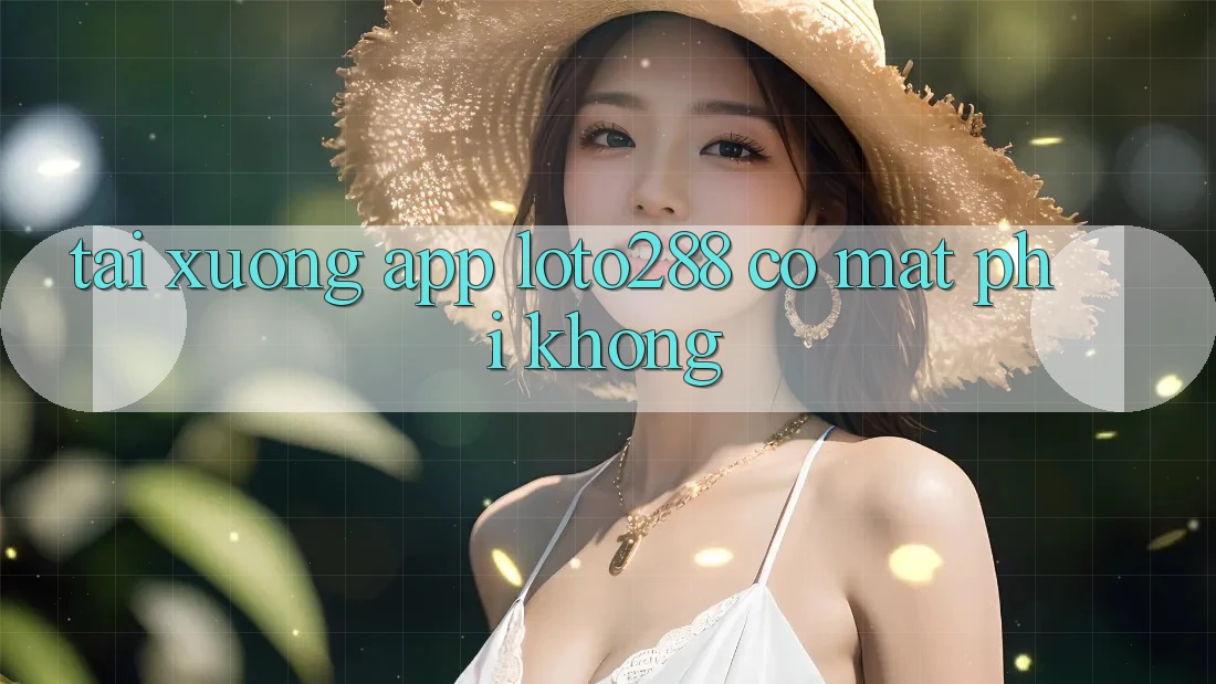 Tải xuống app Loto288 có mất phí không? Tải xuống app Loto288 có mất phí không?