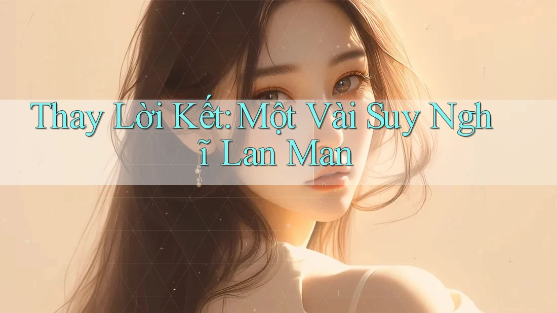 Thay Lời Kết, Một Vài Suy Nghĩ Lan Man Thay Lời Kết, Một Vài Suy Nghĩ Lan Man