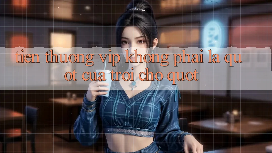 Tiền thưởng VIP không phải là " của trời cho" Tiền thưởng VIP không phải là " của trời cho"