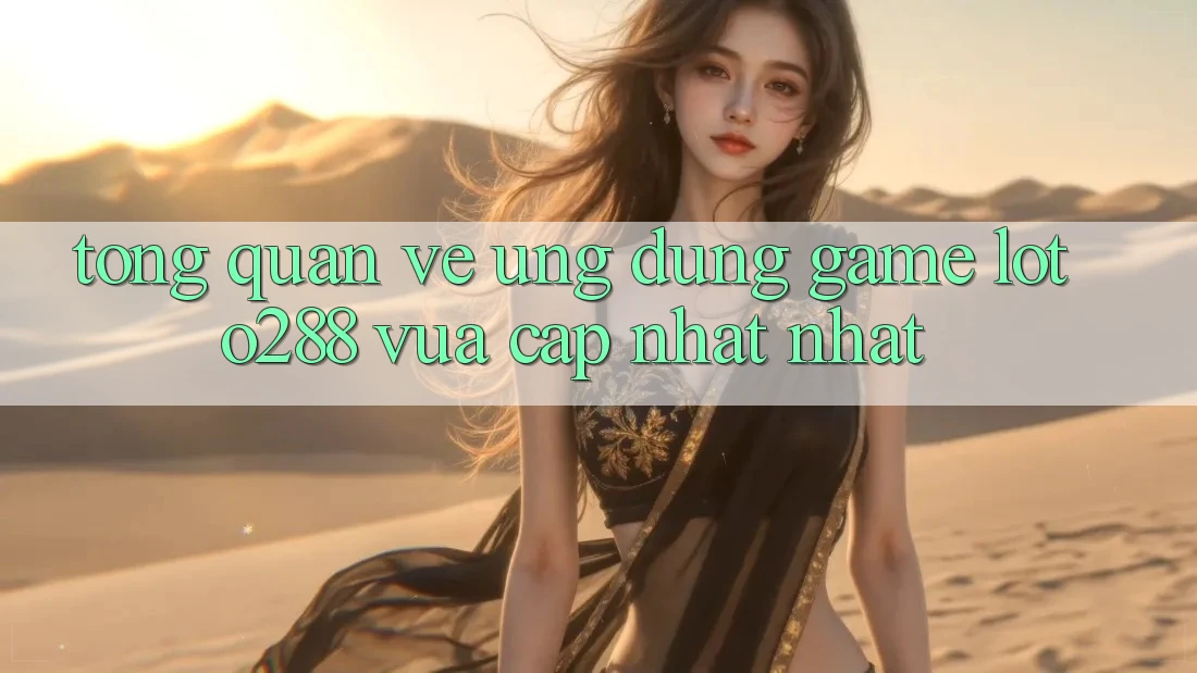 Tổng Quan Về Ứng Dụng Game Loto288 Vừa cập nhật nhất Tổng Quan Về Ứng Dụng Game Loto288 Vừa cập nhật nhất