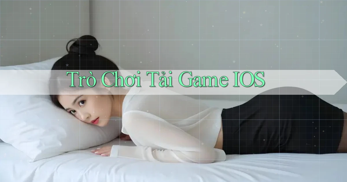 Trò chơi Tải game iOS